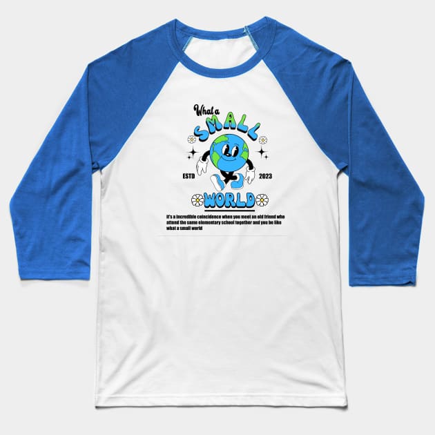 What a small world Baseball T-Shirt by maskot100